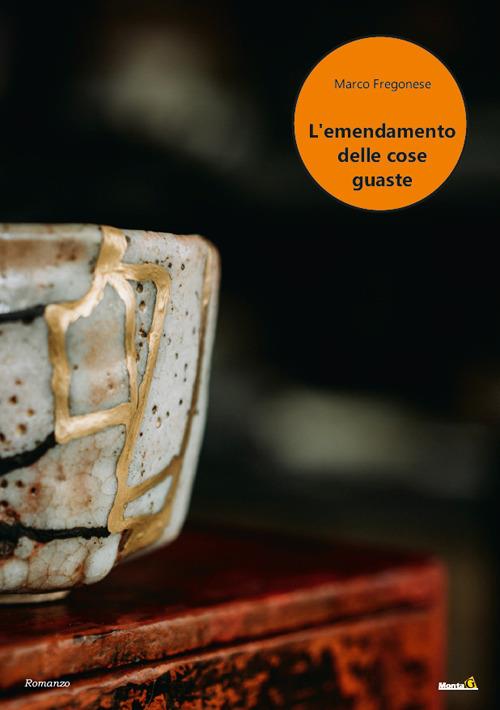 L' emendamento delle cose guaste - Marco Fregonese - copertina