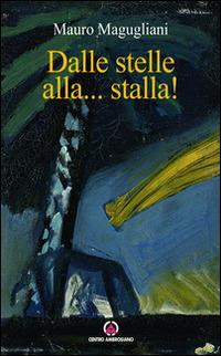 Dalle stelle alla... stalla - Mauro Magugliani - copertina