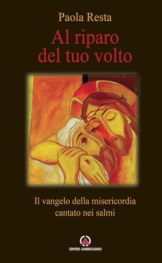 Al riparo del tuo volto. Il Vangelo della misericordia cantato nei salmi - Paola Resta - copertina