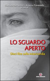 Lo sguardo aperto. Dieci film sulla misericordia - copertina