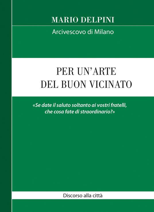 Per un'arte del buon vicinato. «Se date il saluto soltanto ai vostri fratelli, che cosa fate di straordinario?» - Mario Delpini - copertina