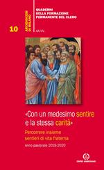 Con un medesimo sentire e la stessa carità. (Fil. 2,2). Percorrere insieme sentieri di vita fraterna. Anno pastorale 2019-2020