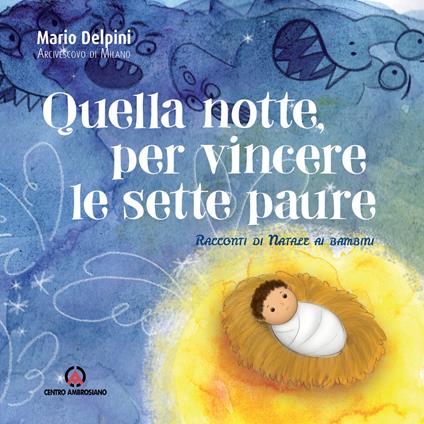 Quella notte, per vincere le sette paure. Racconti di Natale ai bambini - Mario Delpini - copertina