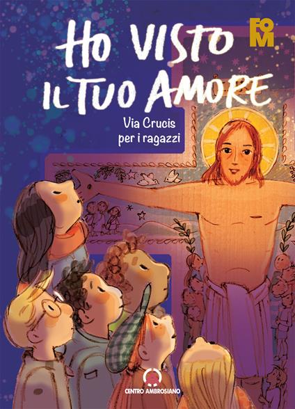 Ho visto il tuo amore. Via Crucis per i ragazzi - copertina