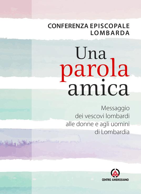 Una parola amica. Messaggio dei vescovi lombardi alle donne e agli uomini di Lombardia - copertina