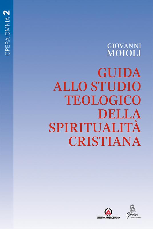 Guida allo studio teologico della spiritualità cristiana. Vol. 2 - Giovanni Moioli - copertina