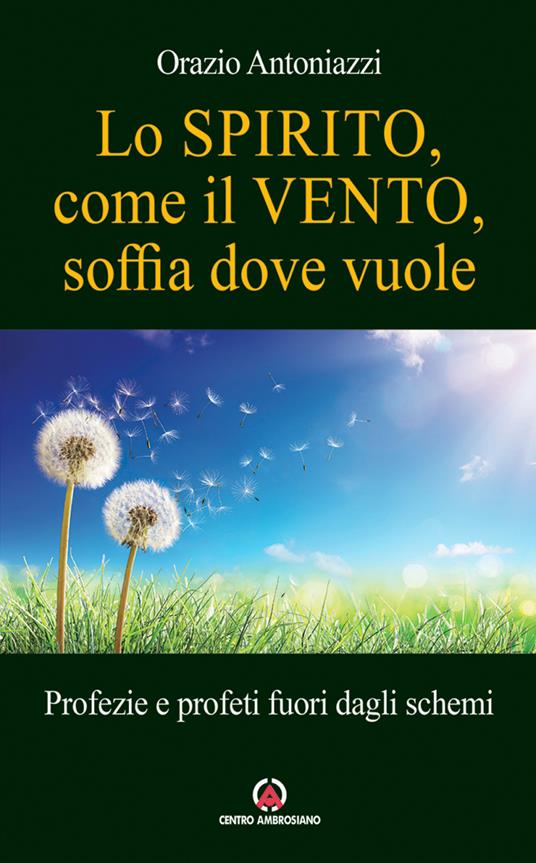 Lo spirito, come il vento, soffia dove vuole. Profezie e profeti