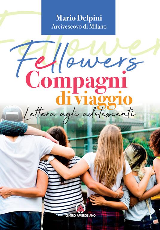 Fellowers. Compagni di viaggio. Lettera agli adolescenti - copertina