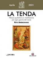La tenda. Messa quotidiana e meditazione per ogni giorno del mese. Rito  Ambrosiano (2023). Vol. 4: Aprile - Arcidiocesi di Milano - Libro - Centro  Ambrosiano - | IBS