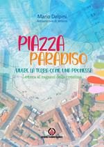 Piazza paradiso. Vivere la terra come una promessa. Lettera ai ragazzi della cresima