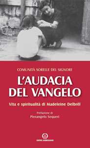 Image of L'audacia del Vangelo. Vita e spiritualità di Madeleine Delbrêl