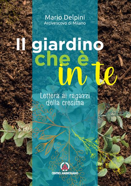 Il giardino che è in te. Lettera ai ragazzi della cresima - Mario Delpini - copertina