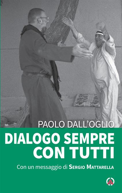 Dialogo sempre con tutti - Paolo Dall'Oglio,Sergio Mattarella - copertina