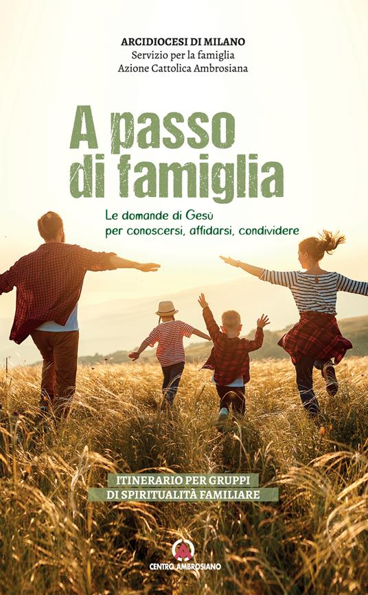 A passo di famiglia. Le domande di Gesù per conoscersi, affidarsi, condividere. Itinerario per gruppi di spiritualità familiare - copertina