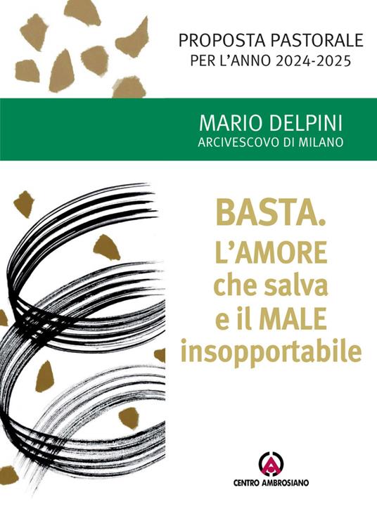 Basta. L'amore che salva e il male insopportabile. Proposta pastorale per l'anno 2024-2025 - Mario Delpini - copertina