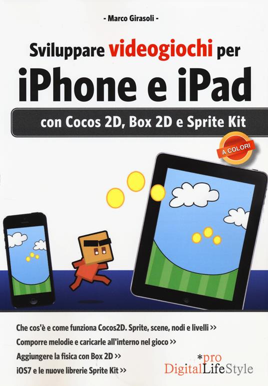 Sviluppare videogiochi per iPhone e iPad. Con Cocos 2D, Box 2D e Sprite Kit - Marco Girasoli - copertina