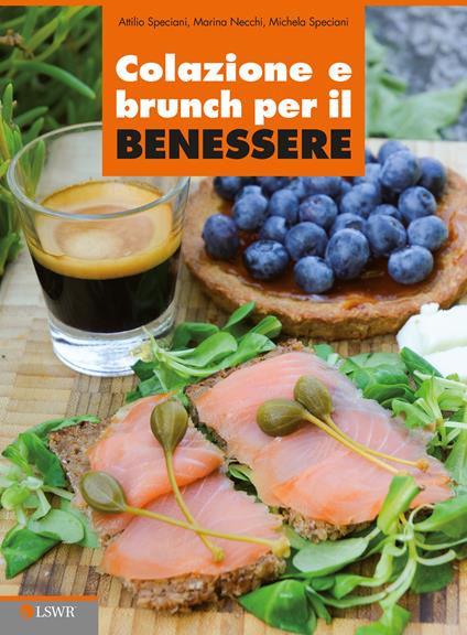 Colazione e brunch per il benessere - Marina Necchi,Attilio Speciani,Michela Carola Speciani - ebook