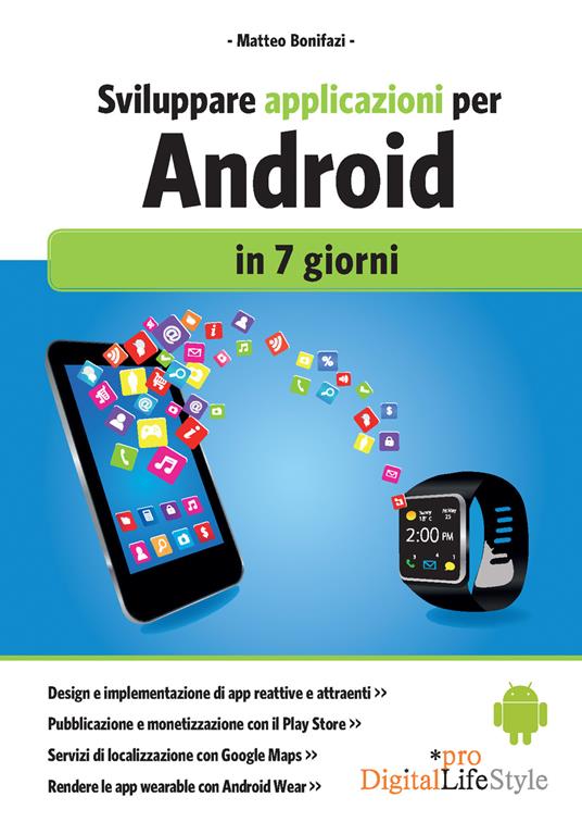 Sviluppare applicazioni per Android in 7 giorni - Matteo Bonifazi - ebook