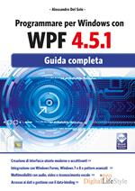 Programmare per Windows con WPF 4.5.1. Guida completa