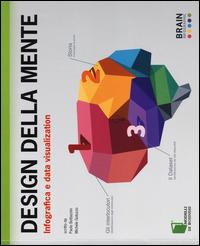 Design della mente. Infografica e data visualization - Paolo Bottazzini,Michele Gotuzzo - copertina