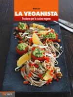 La veganista. Passione per la cucina vegana