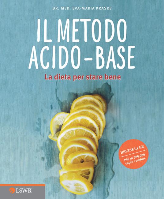 Il metodo acido-base. La dieta per stare bene - Eva-Maria Kraske - copertina