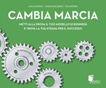 Cambia marcia. Metti alla prova il tuo modello di business e trova la tua strada per il successo