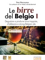Le birre del Belgio. Degustare e produrre birre trappiste, d'abbazia e strong Belgian ale. Vol. 1