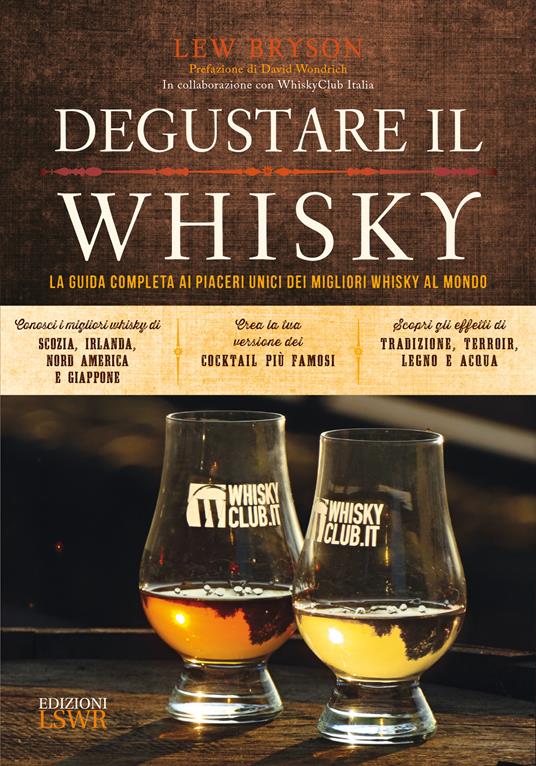 Degustare il whisky. La guida completa ai piaceri unici dei migliori whisky al mondo - Lew Bryson,C. Riva,D. Terziotti - ebook