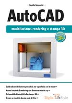 AutoCAD. Modellazione, rendering e stampa 3D