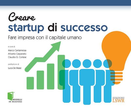 Creare startup di successo - Marco Cantamessa,Alessandra Colombelli,Claudio Cortese - ebook