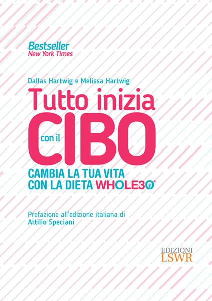 Tutto inizia con il cibo. Cambia la tua vita con la dieta Whole30® - Dallas Hartwig,Melissa Hartwig,Michele Barontini - ebook