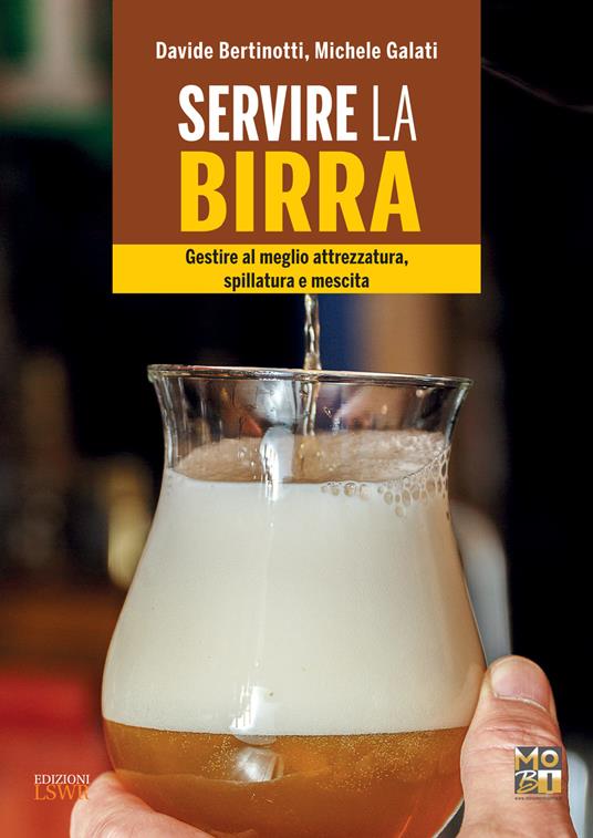 Servire la birra. Gestire al meglio attrezzatura, spillatura e mescita -  Bertinotti, Davide - Galati, Michele - Ebook - EPUB2 con Adobe DRM