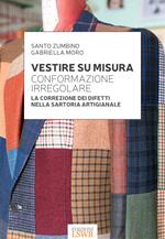 Vestire su misura. Conformazione irregolare. La correzione dei difetti nella sartoria artigianale