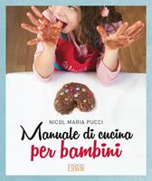 Manuale di cucina per bambini - Nicol Maria Pucci - Libro - Edizioni LSWR 