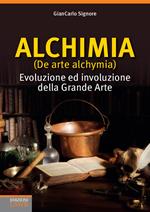 Alchimia (De arte alchymia). Evoluzione ed involuzione della grande arte