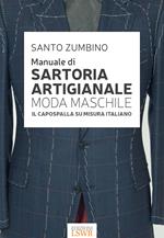 Manuale di sartoria artigianale moda maschile. Il capospalla su misura italiano