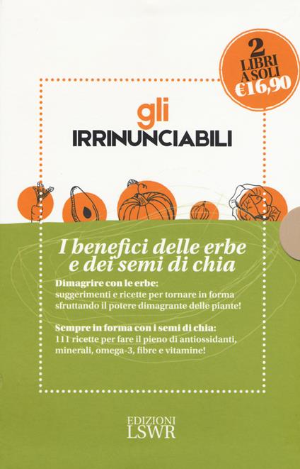 Gli irrinunciabili. I benefici delle erbe dei semi di chia: Il potere dei semi di chia. 111 ricette per curarsi a tavola-Dimagrire... con le erbe - Barbara Simonsohn,Fabio Firenzuoli,Francesco Epifani - copertina