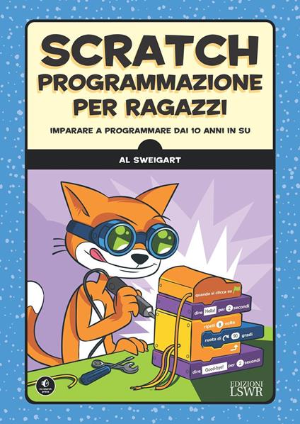 Scratch. Programmazione per ragazzi. Imparare a programmare dai 10 anni in su - Al Sweigart,Virginio B. Sala - ebook