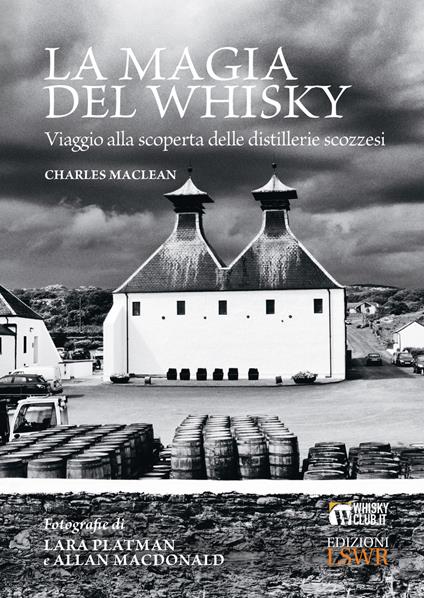 La magia del whisky. Viaggio alla scoperta delle distillerie scozzesi - Charles McLean - copertina
