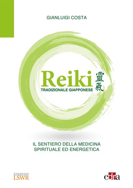 Reiki tradizionale giapponese. Il sentiero della medicina spirituale ed energetica - Gianluigi Costa - copertina