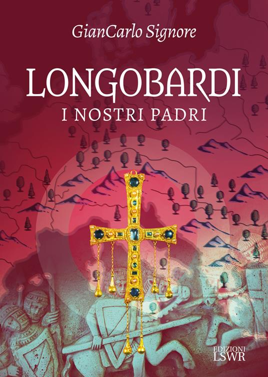 Longobardi. I nostri padri - Giancarlo Signore - copertina