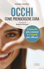 Occhi. Come prendersene cura. I disturbi più comuni e i rimedi più efficaci