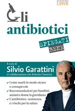 Gli antibiotici spiegati bene. Come usarli in modo sicuro e consapevole