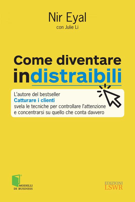 Come diventare indistraibili - Nir Eyal,Julie Li - ebook