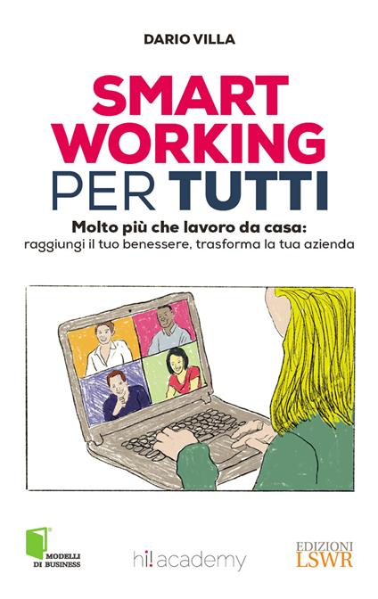 Smart working per tutti. Molto più che lavoro da casa: raggiungi il tuo benessere, trasforma la tua azienda - Dario Villa - ebook