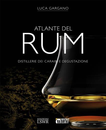 Atlante del rum. Distillerie dei Cairabi e degustazione - Luca Gargano - ebook