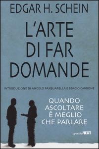 L'arte di far domande. Quando ascoltare è meglio che parlare - Edgar H. Schein - copertina