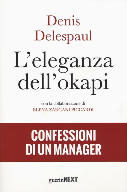 L' eleganza dell'okapi. Confessioni di un manager - Denis Delespaul,Elena Zargani Piccardi - copertina