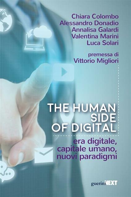 The human side of digital. Era digitale, capitale umano, nuovi paradigmi - Chiara Colombo,Alessandro Donadio,Annalisa Galardi,Valentina Marini - ebook